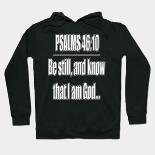 Psalms 46:10 "Be still, and know that I am God..." King James Version (KJV) Hoodie